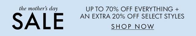 The Mothers Day Sale Up To 70 Off Everything Plus An Extra 20 Off Select Styles Image