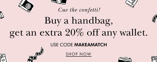 Buy a handbag, get an extra 20% off any wallet.